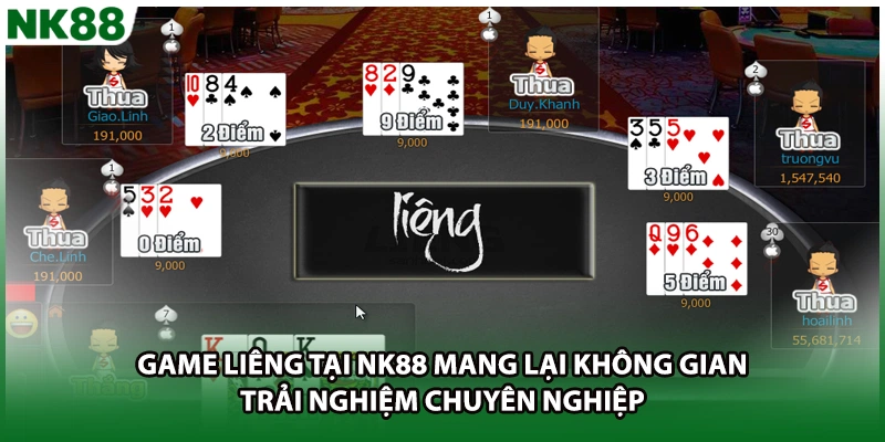 Game liêng tại NK88 mang lại không gian trải nghiệm chuyên nghiệp
